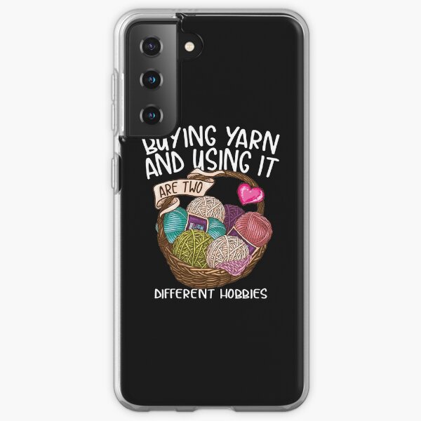 Buying yarn and using it are two different hobbies Knitting Crochet shirt Samsung Galaxy Soft Case