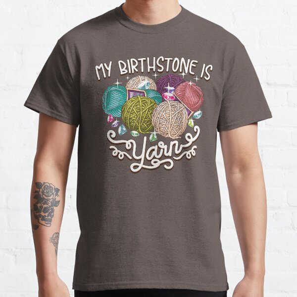 Birthstone yarn Crochet Lover shirt Classic T-Shirt