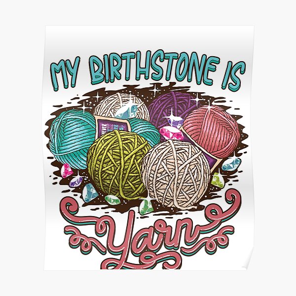 Copy of Birthstone yarn Crochet Lover shirt Poster