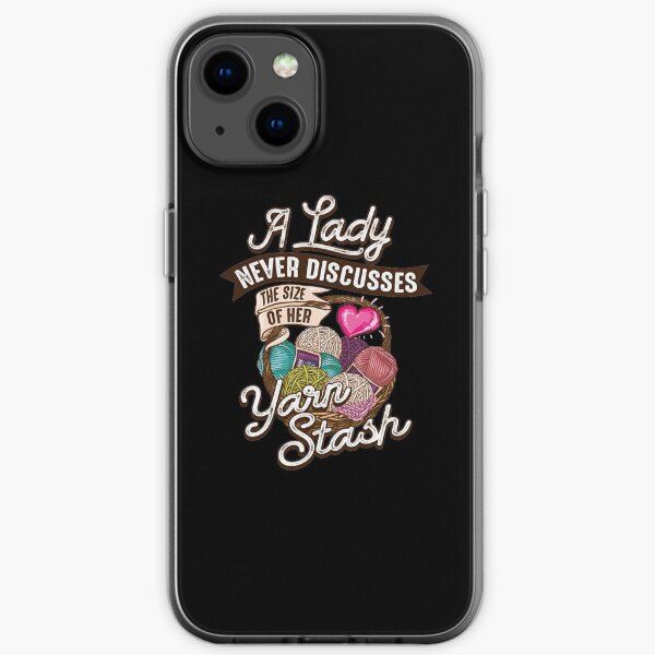 Copy of A lady never discusses the size of her yarn stash iPhone Soft Case