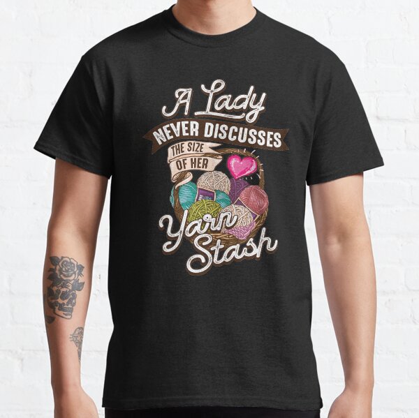 Copy of A lady never discusses the size of her yarn stash Classic T-Shirt