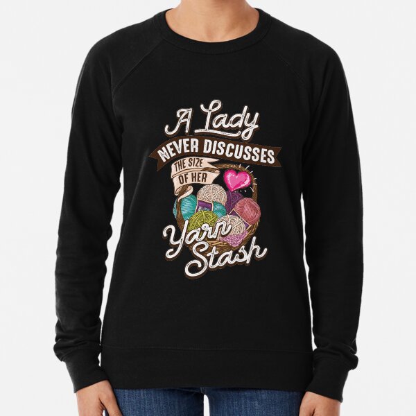Copy of A lady never discusses the size of her yarn stash Lightweight Sweatshirt