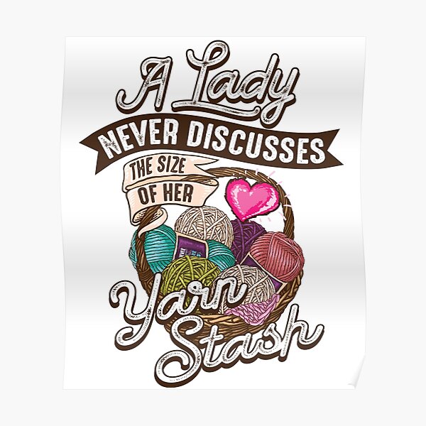 Copy of A lady never discusses the size of her yarn stash Poster
