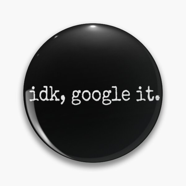 Item preview, Idk, Google It designed and sold by CatMonkStudios.
