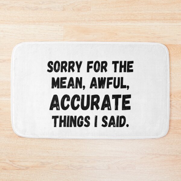 Item preview, Sorry for the Mean, Awful, Accurate Things I Said designed and sold by CatMonkStudios.