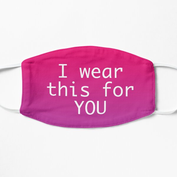 I wear this for YOU Flat Mask