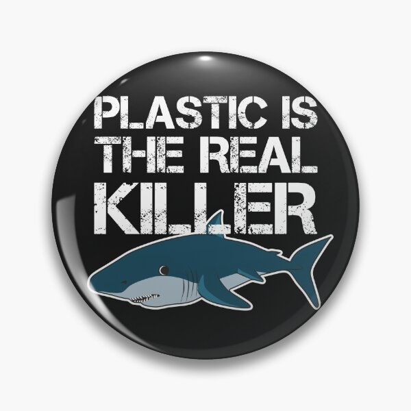 Plastic is the real killer - skip a straw save sharks Pin