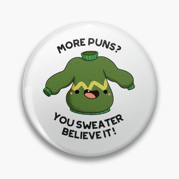 Item preview, More Puns You Sweater Believe It Funny Clothes Puns  designed and sold by punnybone.