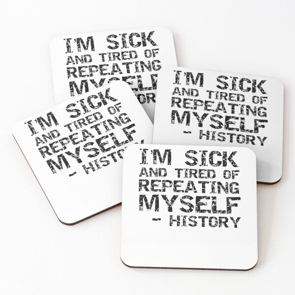 Item preview, Funny I'm Sick and Tired of Repeating Myself - History Funny History Joke designed and sold by TNDesignStudio.