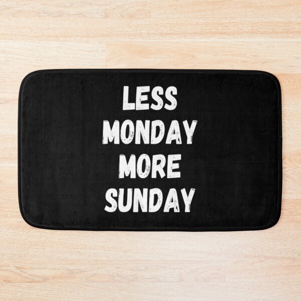 Item preview, Less Monday More Sunday designed and sold by CatMonkStudios.