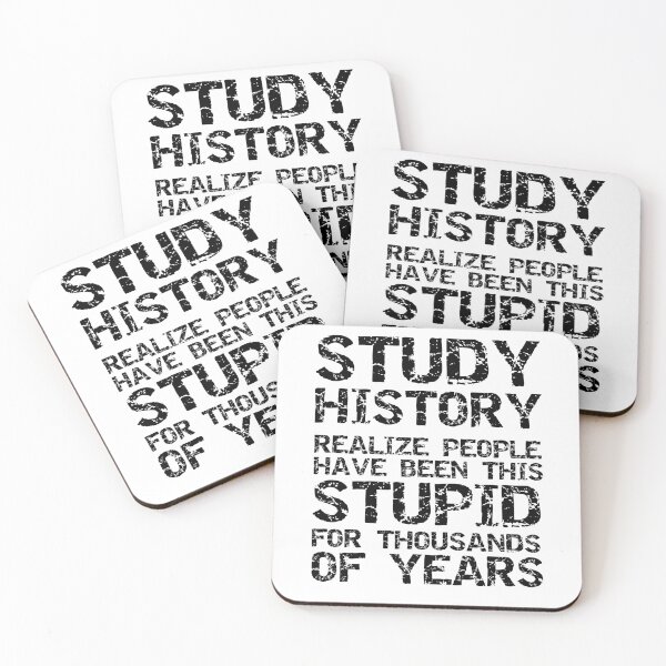 Item preview, Funny Study History Realize People Have Been This Stupid for Thousands of Years Funny History Joke designed and sold by TNDesignStudio.