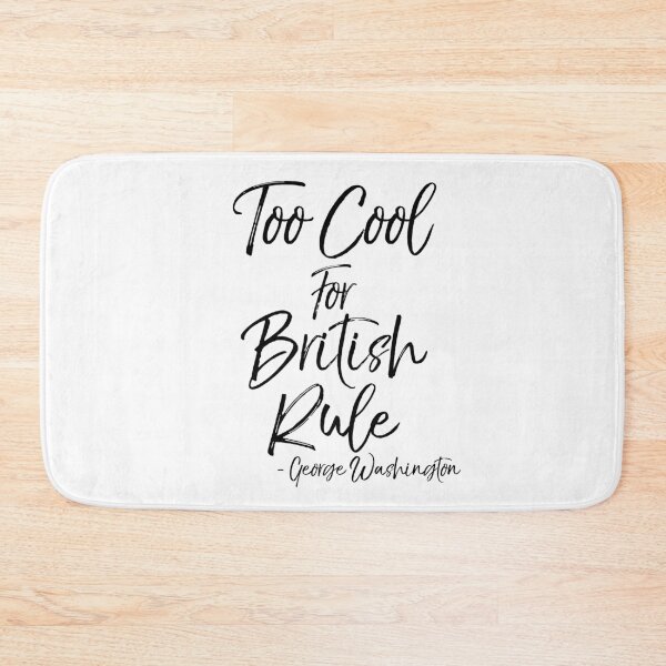 Item preview, Too Cool for British Rule - George Washington Quote Funny History Joke designed and sold by TNDesignStudio.