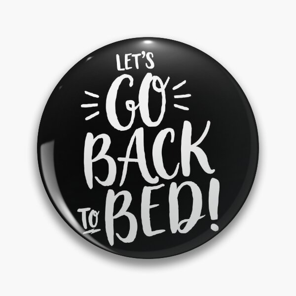 Item preview, LETS GO BACK TO BED! BLACK AND WHITE designed and sold by SUBGIRL.