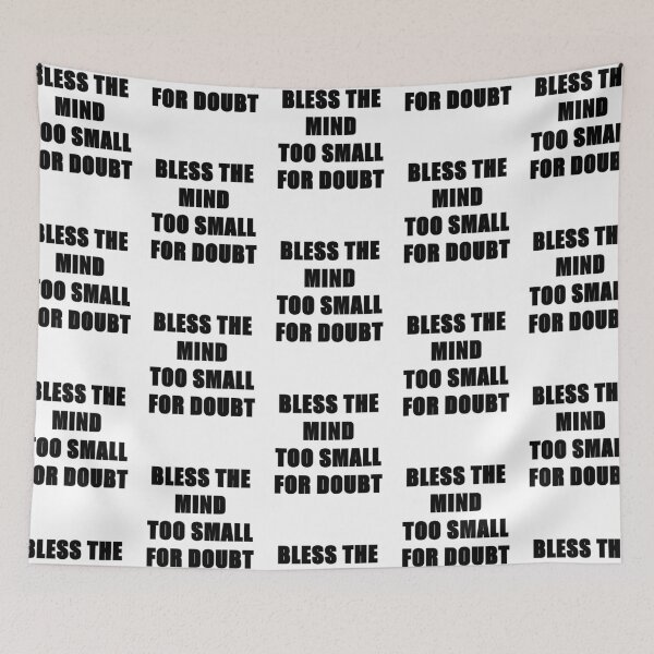 Item preview, BLESS THE MIND TOO SMALL FOR DOUBT designed and sold by WarGear.