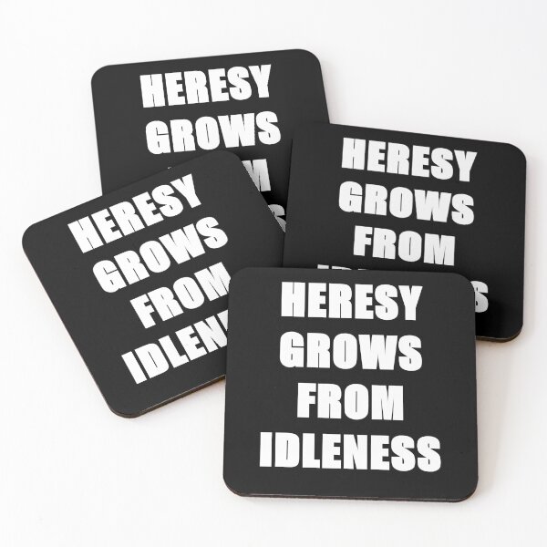 Item preview, HERESY GROWS FROM IDLENESS designed and sold by WarGear.