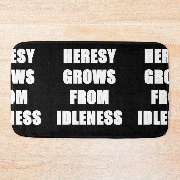 Item preview, HERESY GROWS FROM IDLENESS designed and sold by WarGear.