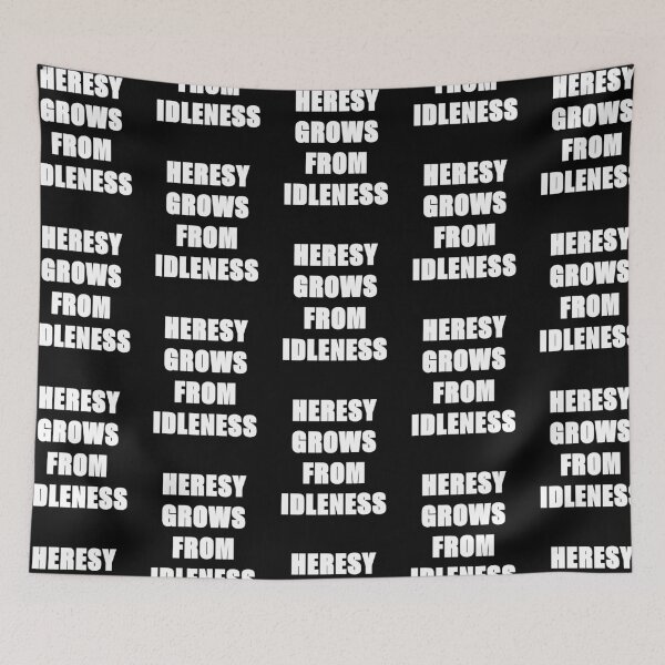 Item preview, HERESY GROWS FROM IDLENESS designed and sold by WarGear.