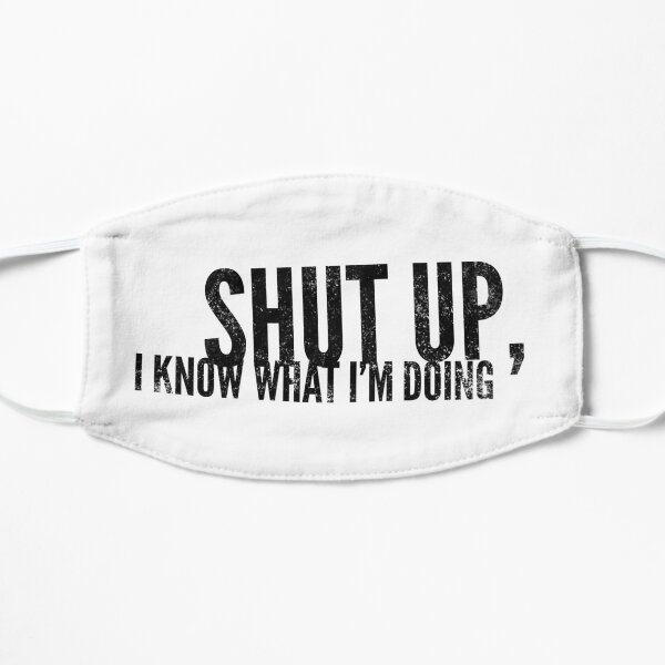 I Know What I'm Doing Flat Mask