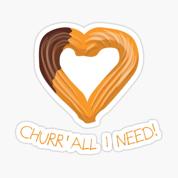 "Churr'All I Need - Funny Churros Pun - I Love Churros Design" Sticker ...