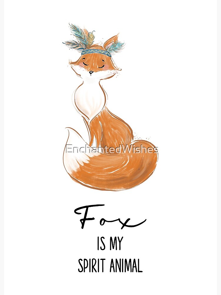 Fox is my Spirit Animal Art Board Print for Sale by EnchantedWishes