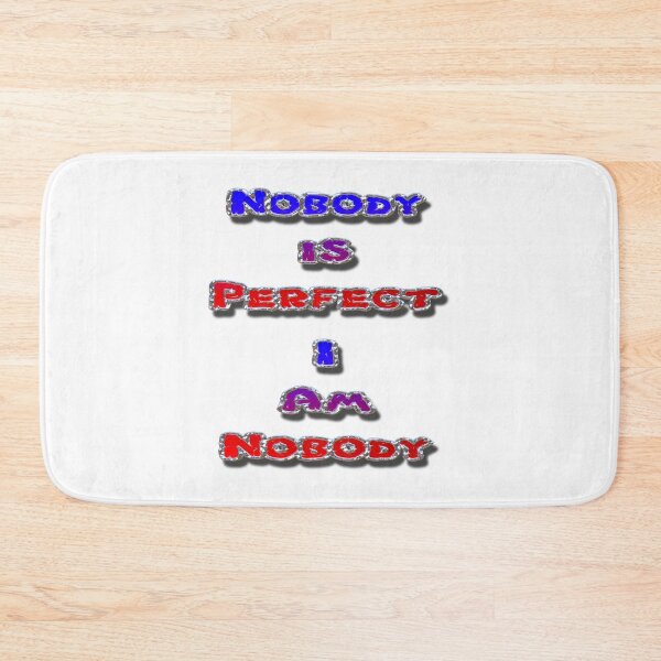 Item preview, Nobody is Perfect I Am Nobody designed and sold by MarkUK97.