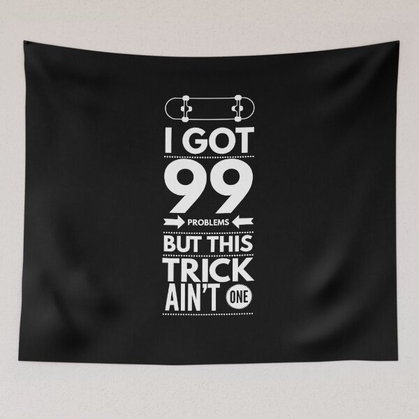 Item preview, I Got 99 Problems, This trick Ain't One designed and sold by Slicki.