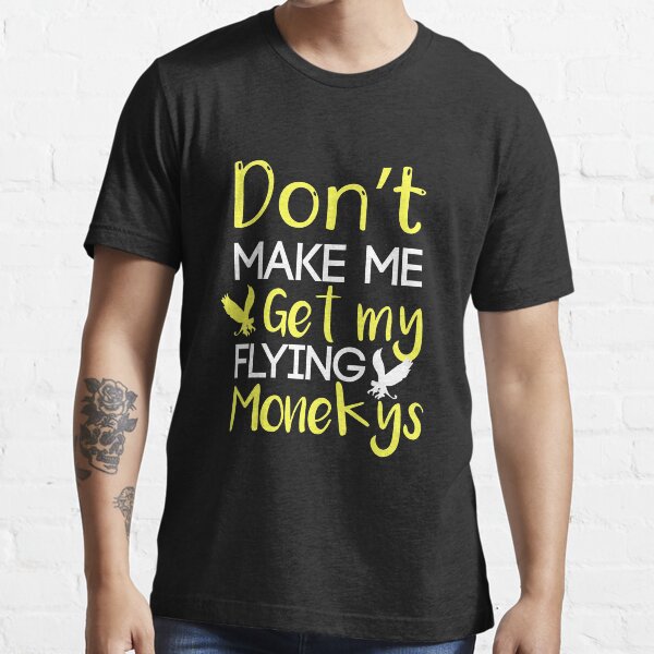 Item preview, Don't make me get my flying monekys designed and sold by Trisman24.