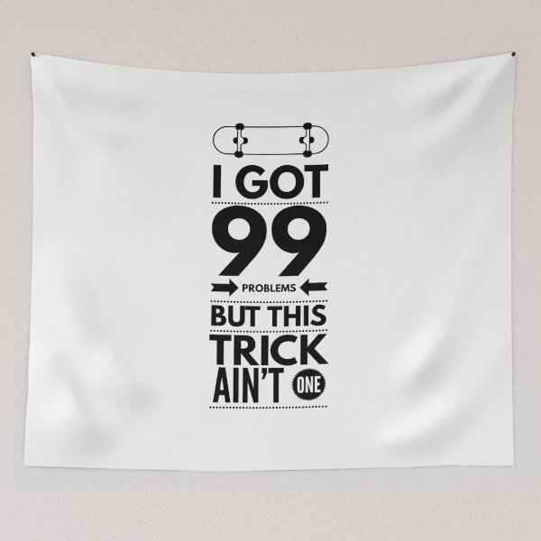 Item preview, I Got 99 Problems, This trick Ain't One - Black text designed and sold by Slicki.