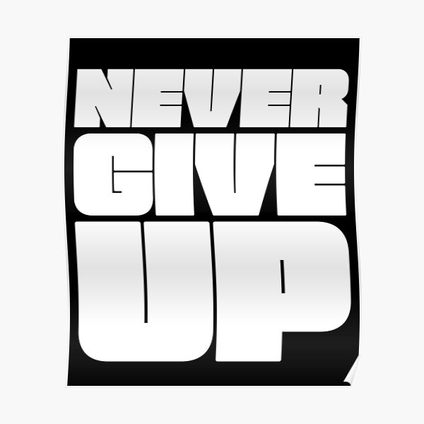 never-ever-give-up-inspirational-motivational-quotes-t-shirt-poster