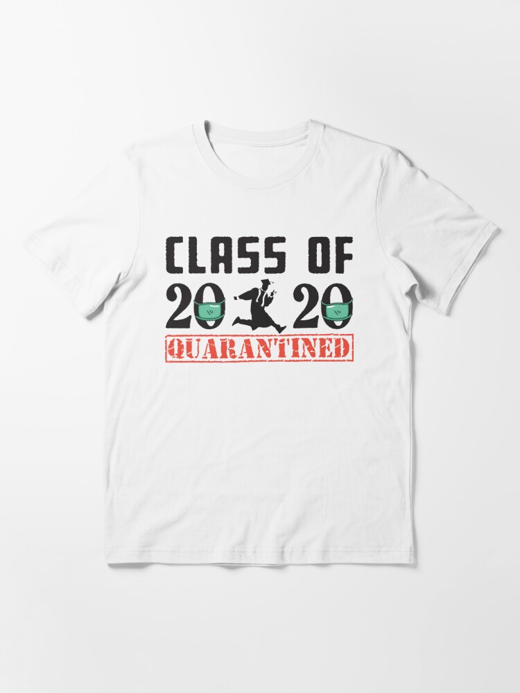 Class Of 2020 Quarantined T Shirt For Sale By Ibruster Redbubble Class Of 2020 Quarantine 7757