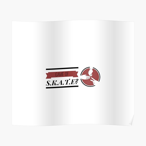 "Game Of S.K.A.T.E?" Poster by Slicki Redbubble