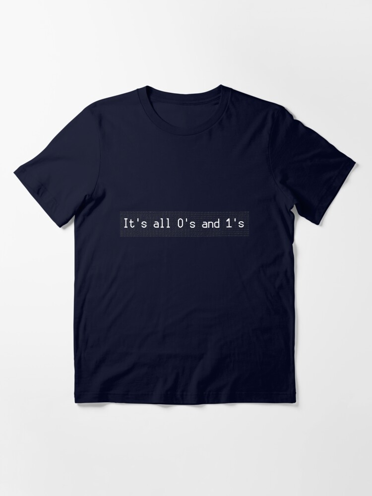 Thumbnail 3 of 7, Essential T-Shirt, It's all zeroes and ones designed and sold by geekcasuals.