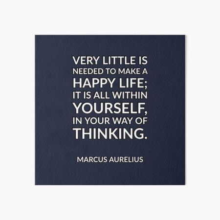 Aperçu de l'œuvre Il en faut très peu pour avoir une vie heureuse; tout est en vous, dans votre façon de penser. - Marc Aurèle créée et vendue par Inspirationmotivation.