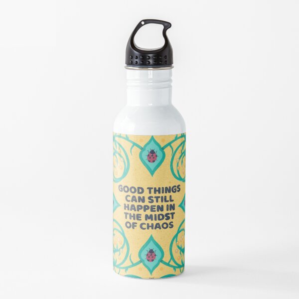 Good things can still happen in the midst of chaos Water Bottle