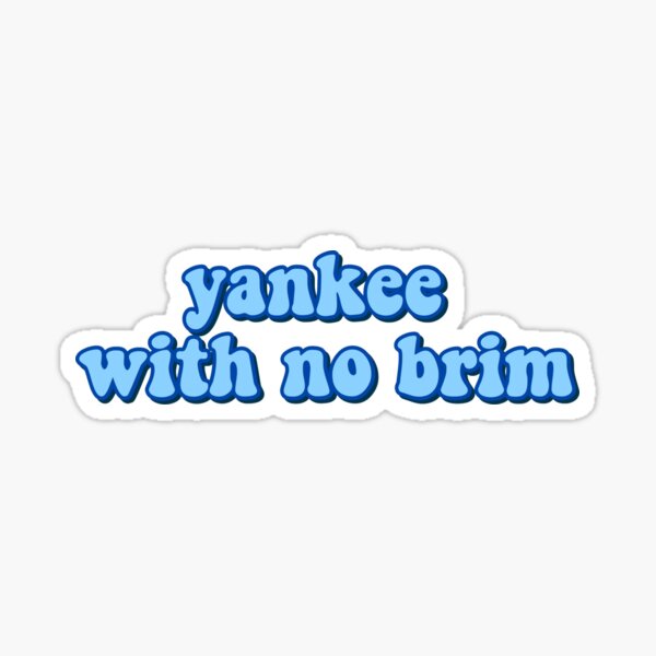 Yankee With No Brim How are you feeling? | Sticker