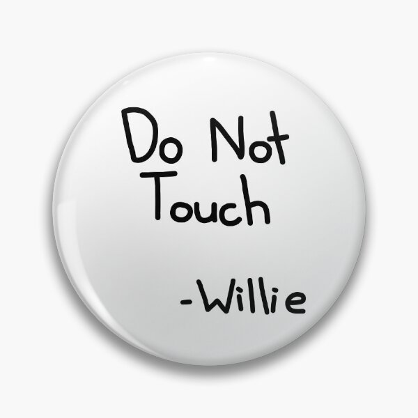 Item preview, Do Not Touch Willie designed and sold by SirNevermind.