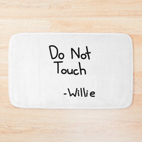 Item preview, Do Not Touch Willie designed and sold by SirNevermind.