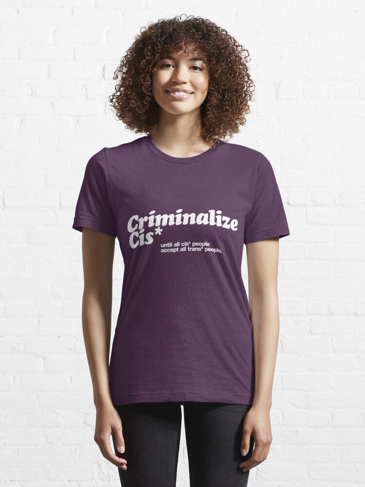 Alternate view of Criminalize cis* Essential T-Shirt