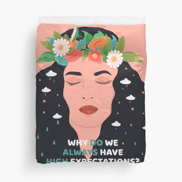 Why do we always have high expecations? Duvet Cover