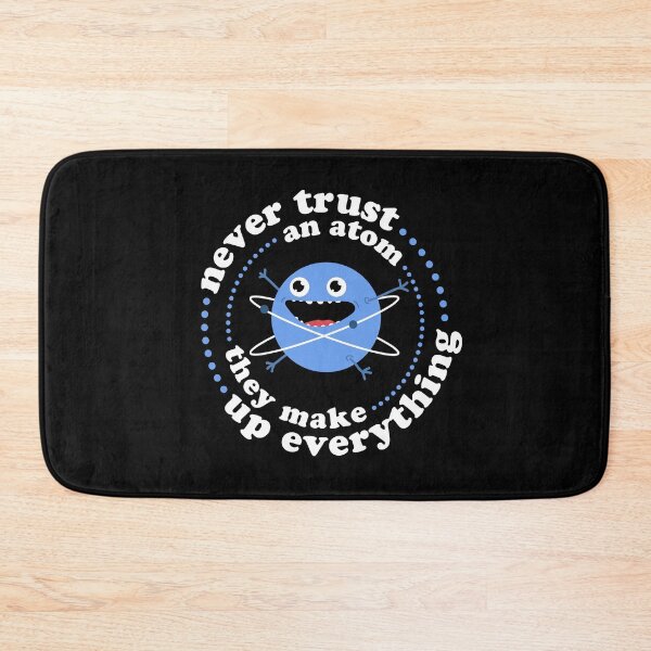 Item preview, Never Trust An Atom - They Make Up Everything designed and sold by MartineMeeka.