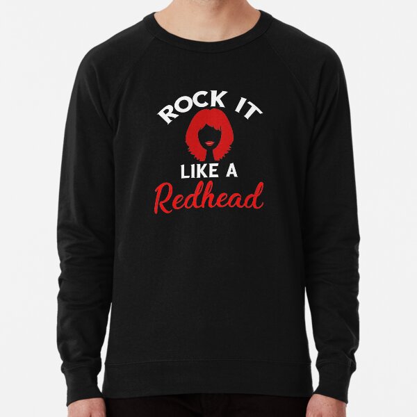 Rock It Like A Redhead Funny Red Hair Lightweight Sweatshirt