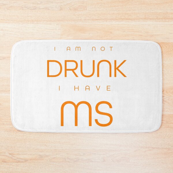 Item preview, I am not drunk, I have MS - a sad reality MS patiens face sometimes when an episode hit hard designed and sold by MustaFighter.