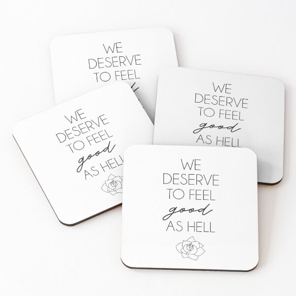 Item preview, We Deserve To Feel Good As Hell designed and sold by kjanedesigns.