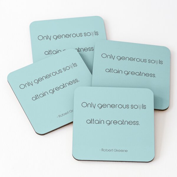 Item preview, Only generous souls attain greatness. - Robert Greene designed and sold by EnlightParis.