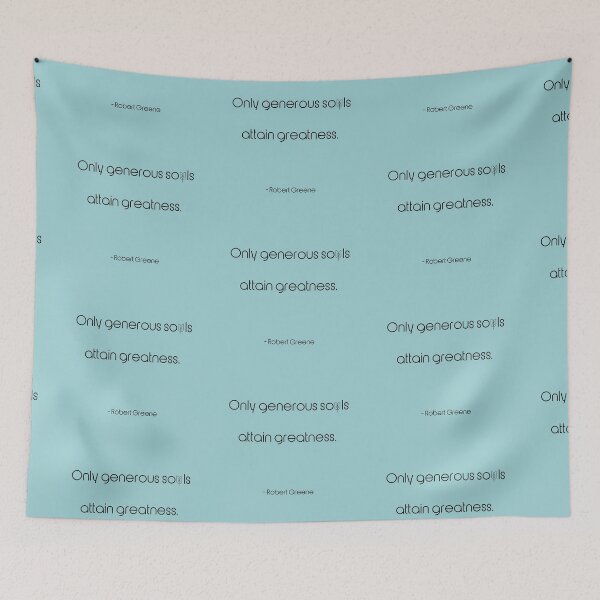 Item preview, Only generous souls attain greatness. - Robert Greene designed and sold by EnlightParis.