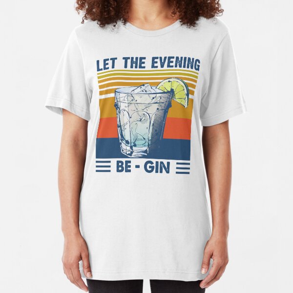 Let the evening Be Gin Martini Cocktail Slim Fit T-Shirt
