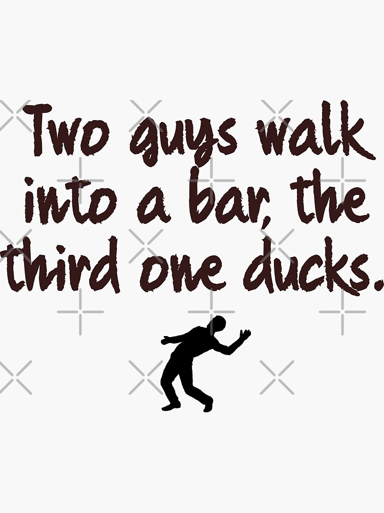 "Two guys walk into a bar..." Sticker for Sale by Lizardspock Redbubble