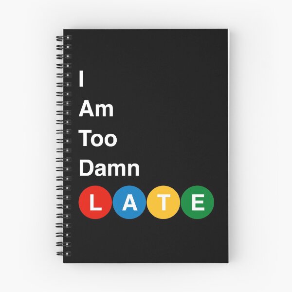 Item preview, I Am Too Damn LATE | NYC Subway designed and sold by davidmm99.