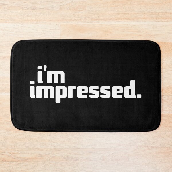 Item preview, i'm impressed designed and sold by Andy Mako.