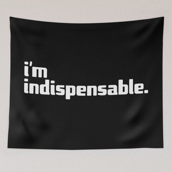 Item preview, i'm indispensable designed and sold by Andy Mako.
